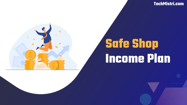 safe shop income plan in hindi
