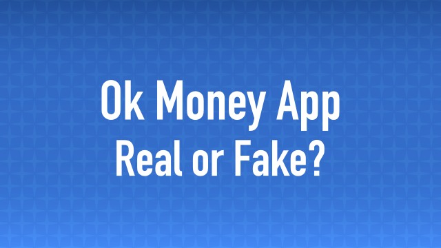 ok money app real or fake