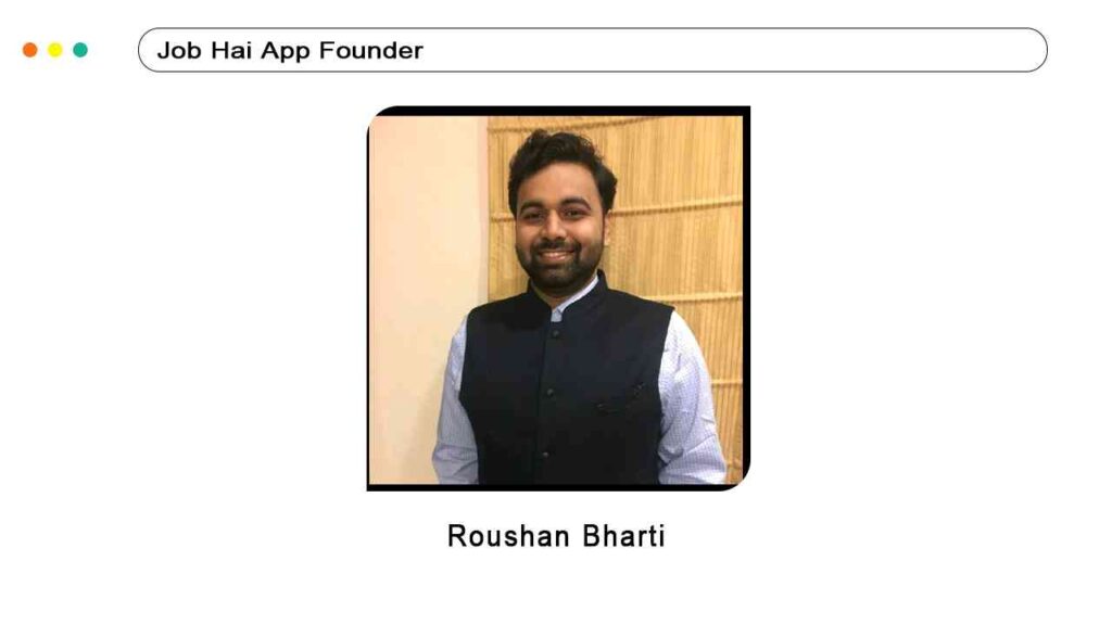 Job hai App Founder Roushan Bharti